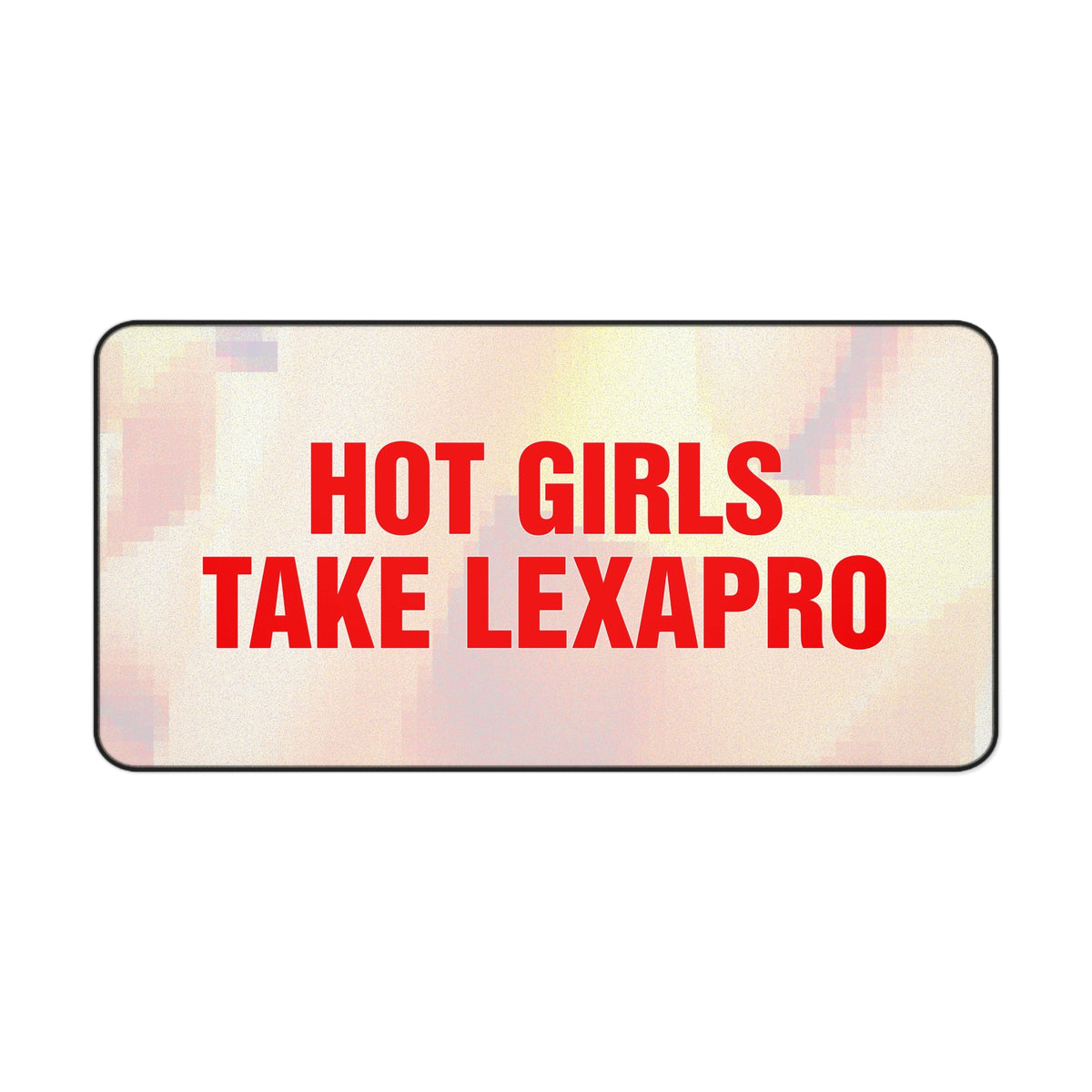 "HOT GIRLS TAKE..." Desk Mat